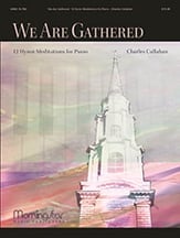 We Are Gathered: 12 Hymn Meditations piano sheet music cover